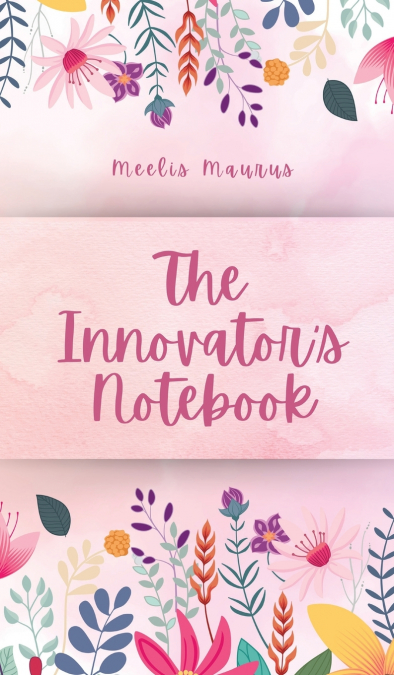 The Innovator’s Notebook