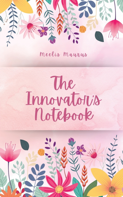 The Innovator’s Notebook