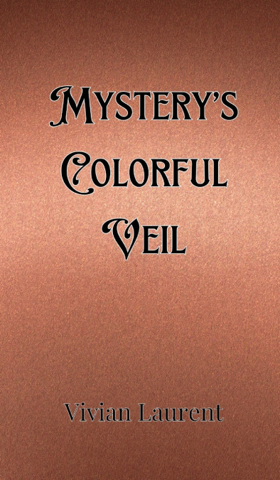 Mystery’s Colorful Veil