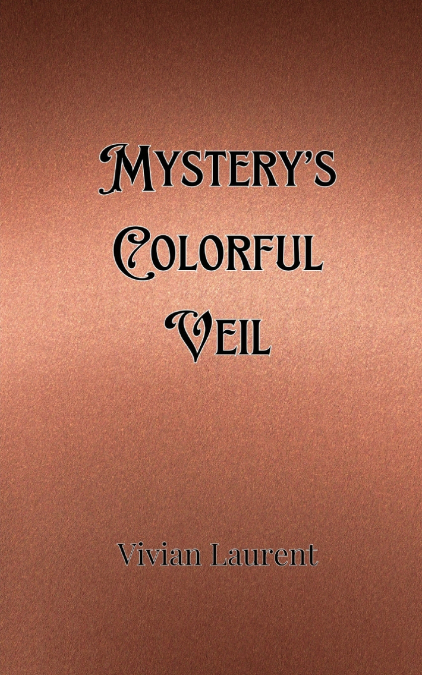 Mystery’s Colorful Veil