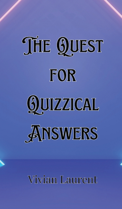 The Quest for Quizzical Answers