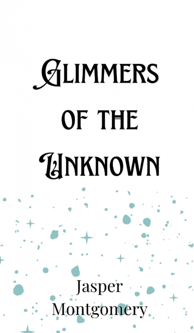 Glimmers of the Unknown