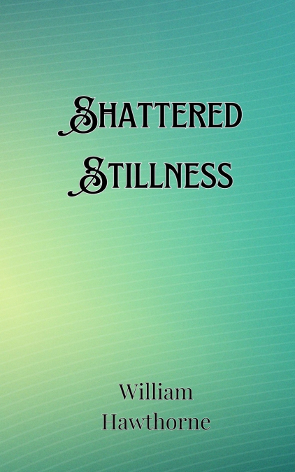 Shattered Stillness