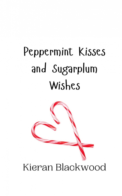 Peppermint Kisses and Sugarplum Wishes