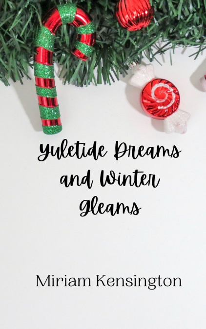 Yuletide Dreams and Winter Gleams