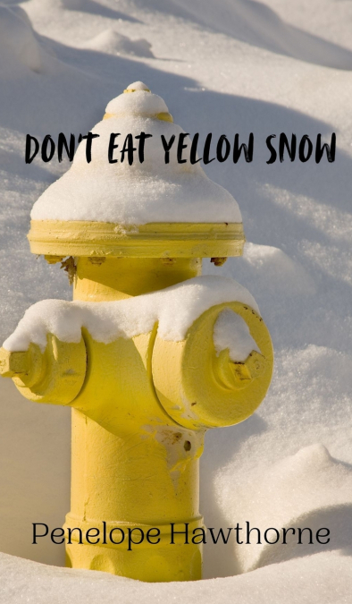 Don’t Eat Yellow Snow