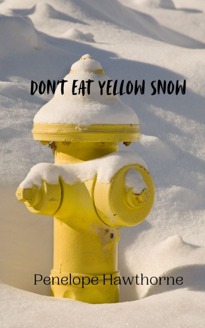 Don’t Eat Yellow Snow