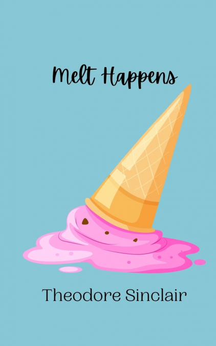 Melt Happens