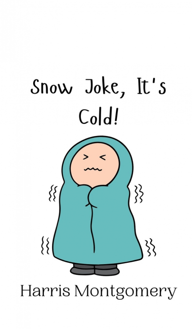 Snow Joke, It’s Cold!