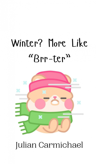 Winter? More Like 'Brr-ter'