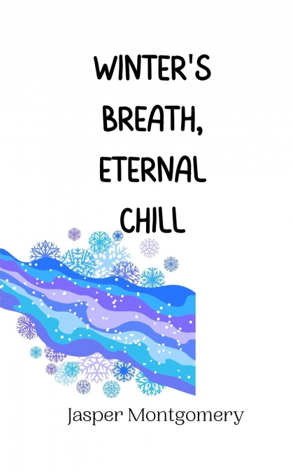 Winter’s Breath, Eternal Chill