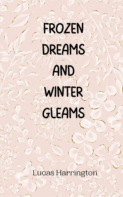 Frozen Dreams and Winter Gleams