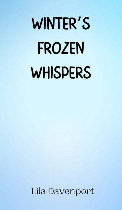 Winter’s Frozen Whispers