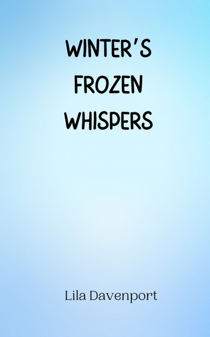Winter’s Frozen Whispers