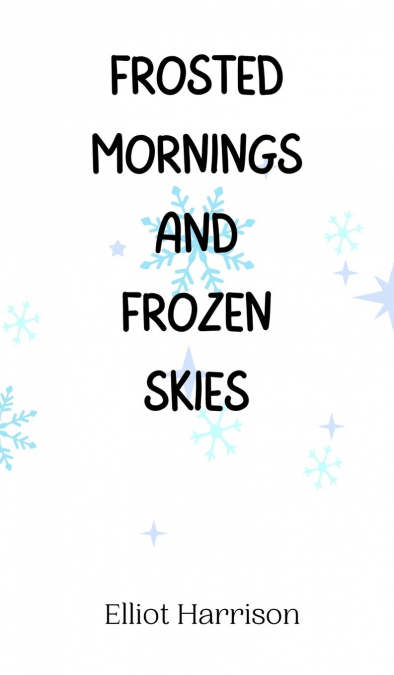 Frosted Mornings and Frozen Skies