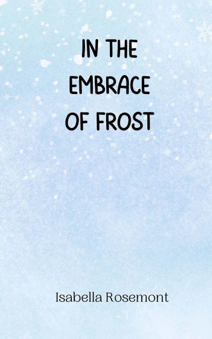 In the Embrace of Frost