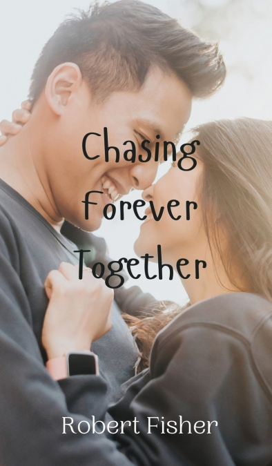 Chasing Forever Together