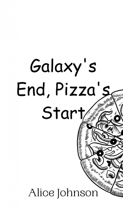 Galaxy’s End, Pizza’s Start