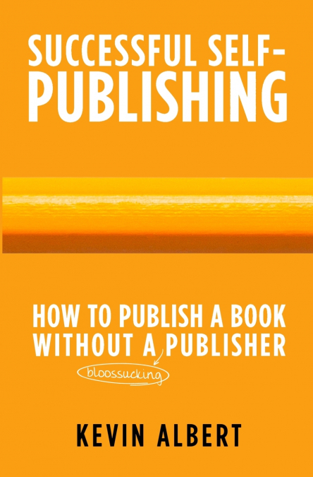 How to publish a book without a bloodsucking publisher