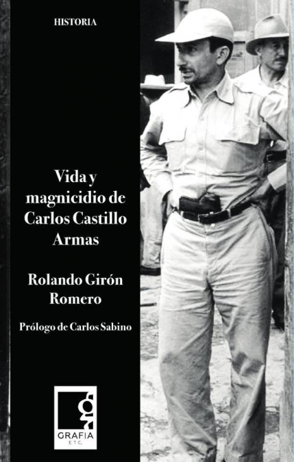 Vida y magnicidio de Carlos Castillo Armas