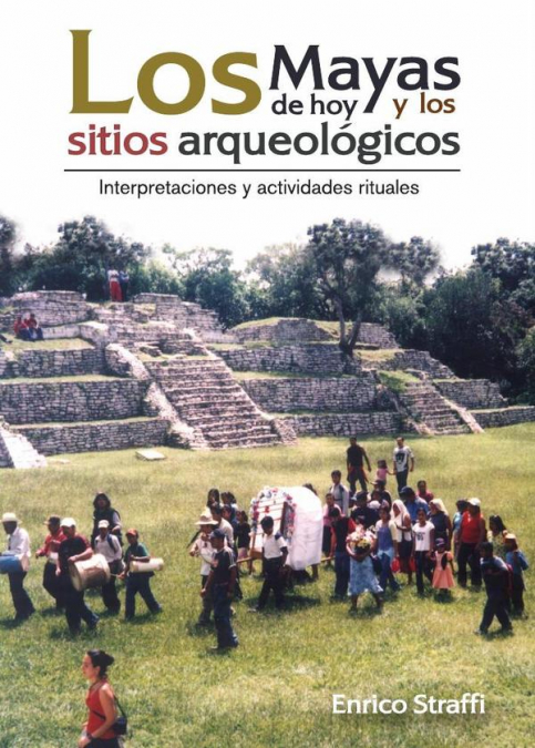 Los mayas de hoy y los sitios arqueológicos