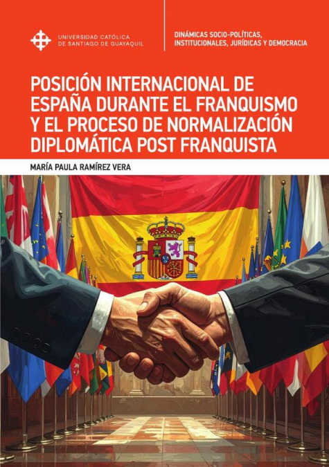 La posición internacional de España durante el franquismo y el proceso de normalización diplomática post franquista