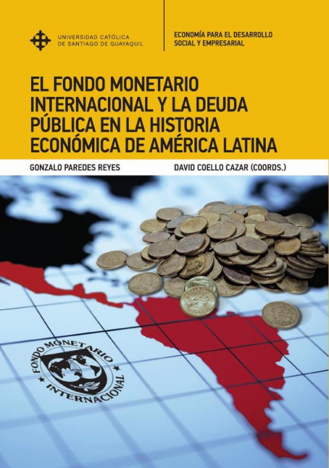 El Fondo Monetario Internacional y la deuda pública en la historia económica de América Latina