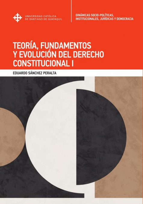 Teoría, fundamentos y evolución del Derecho Constitucional I
