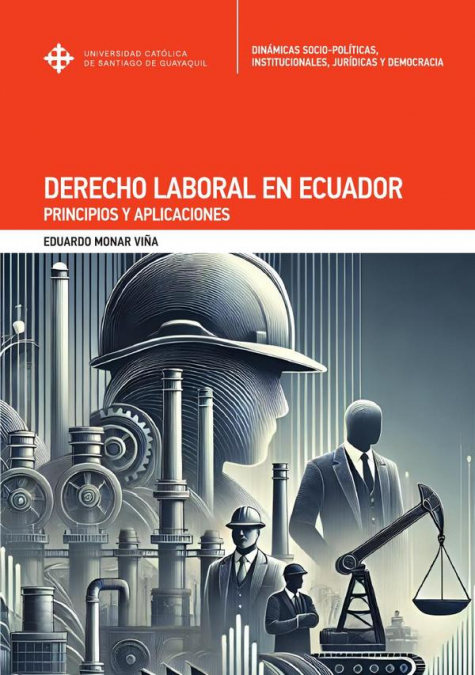 Derecho laboral en Ecuador. Principios y aplicaciones.