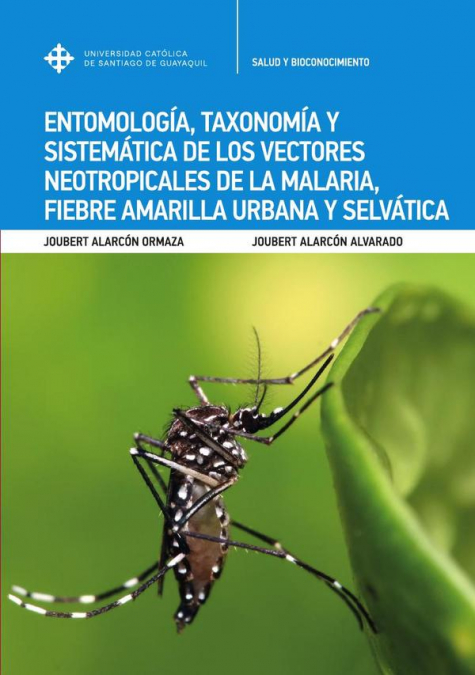 Entomología, taxonomía y sistemática de los vectores neotropicales de la malaria, fiebre amarilla urbana y selvática