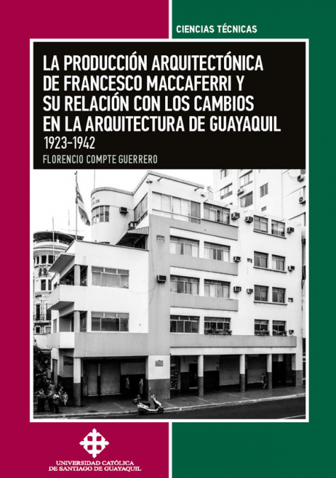 La producción arquitectónica  de Francesco Maccaferri  y su relación con los cambios  en la arquitectura de Guayaquil. 1923-1942