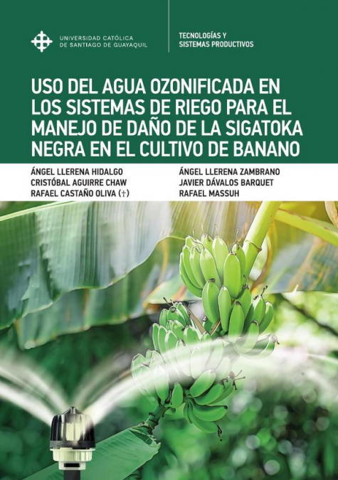 Uso del agua ozonificada en los Sistemas de Riego para el manejo de daño de la Sigatoka Negra en el cultivo de Banano