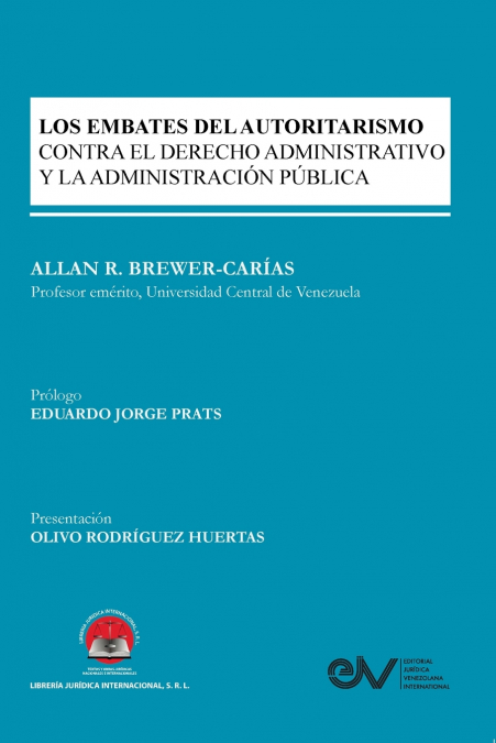 LOS EMBATES DEL AUTORITARISMO XONTRA EL DERECHO ADMINISTRATIVO Y LA ADMINISTRACIÓN PÚBLICA