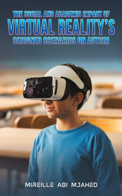 The Social and Academic Impact of Virtual Reality’s Designed Scenarios on Autism