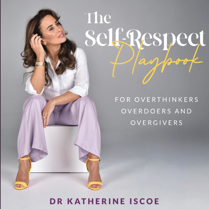 The Self-Respect Playbook for Overthinkers, Overdoers and Overgivers