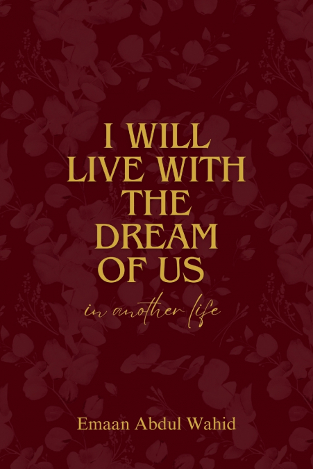 I Will Live With The Dream Of Us In Another Life