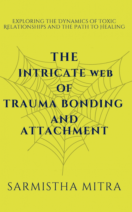 The Intricate Web of Trauma Bonding and Attachment