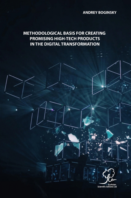 METHODOLOGICAL BASIS FOR CREATING PROMISING HIGH-TECH PRODUCTS IN THE DIGITAL TRANSFORMATION