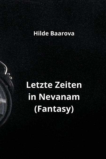 Letzte Zeiten in Nevanam (Fantasy)