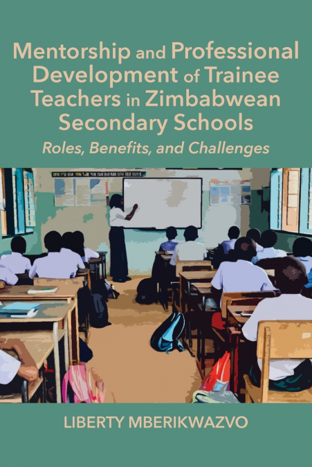 Mentorship and Professional Development of Trainee Teachers in Zimbabwean Secondary Schools