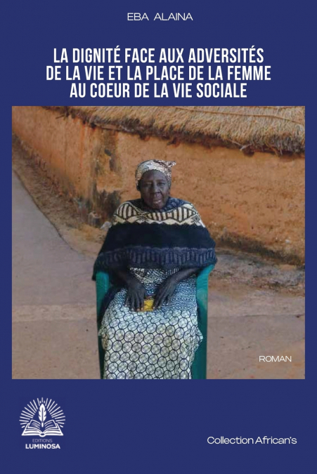 La dignité face aux adversités de la vie et la place de la femme au cœur de la vie sociale