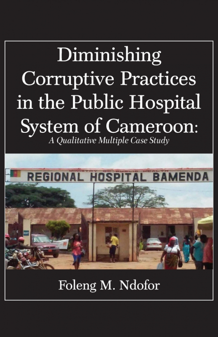 Diminishing Corruptive Practices in the Public Hospital System of Cameroon