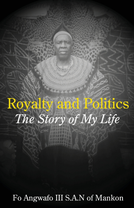 Royalty and Politics. The Story of My Life
