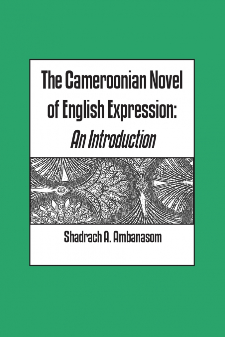 The Cameroonian Novel of English Expression. An Introduction