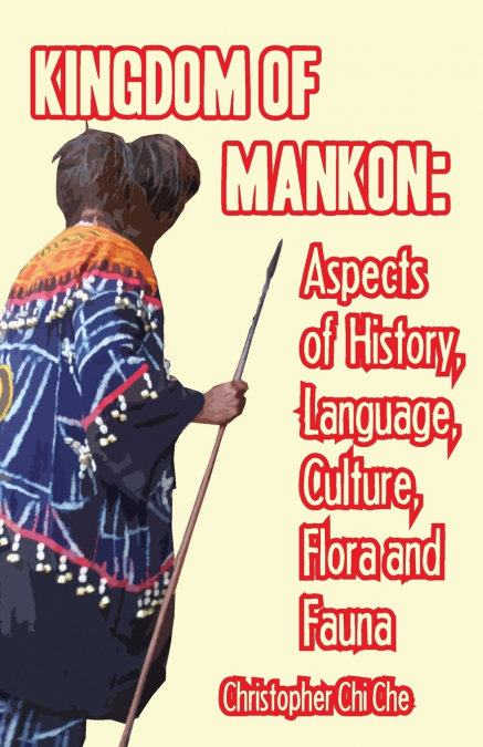 Kingdom of Mankon. Aspects of History, Language, Culture, Flora and Fauna