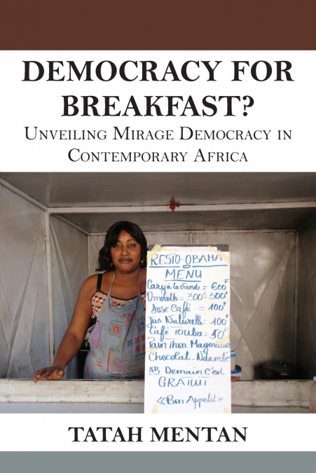 Democracy for Breakfast. Unveiling Mirage Democracy in Contemporary Africa