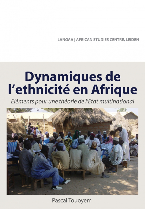 Dynamiques de L’Ethnicite En Afrique. Elements Pour Une Theorie de L’Etat Multinational