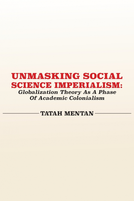 Unmasking Social Science Imperialism. Globalization Theory As A Phase Of Academic Colonialism