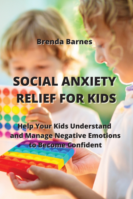 SOCIAL ANXIETY RELIEF FOR KIDS
