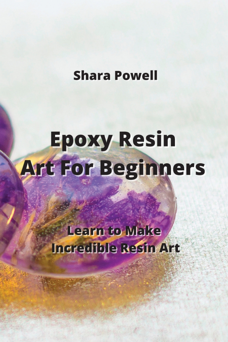 Epoxy Resin Art For  Beginners